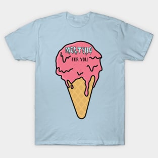 Melting for you T-Shirt